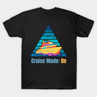 Cruise Mode On T-Shirt